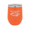 This is Probably Fireball - Laser Engraved Stainless Steel Drinkware - 1005 -