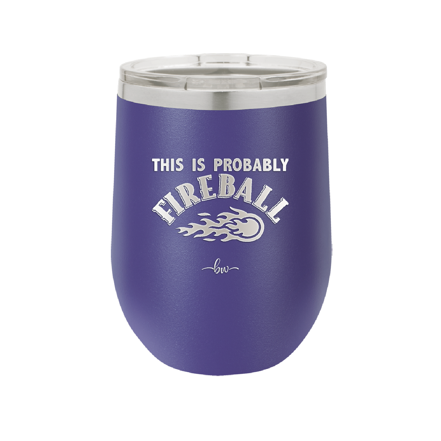 This is Probably Fireball - Laser Engraved Stainless Steel Drinkware - 1005 -