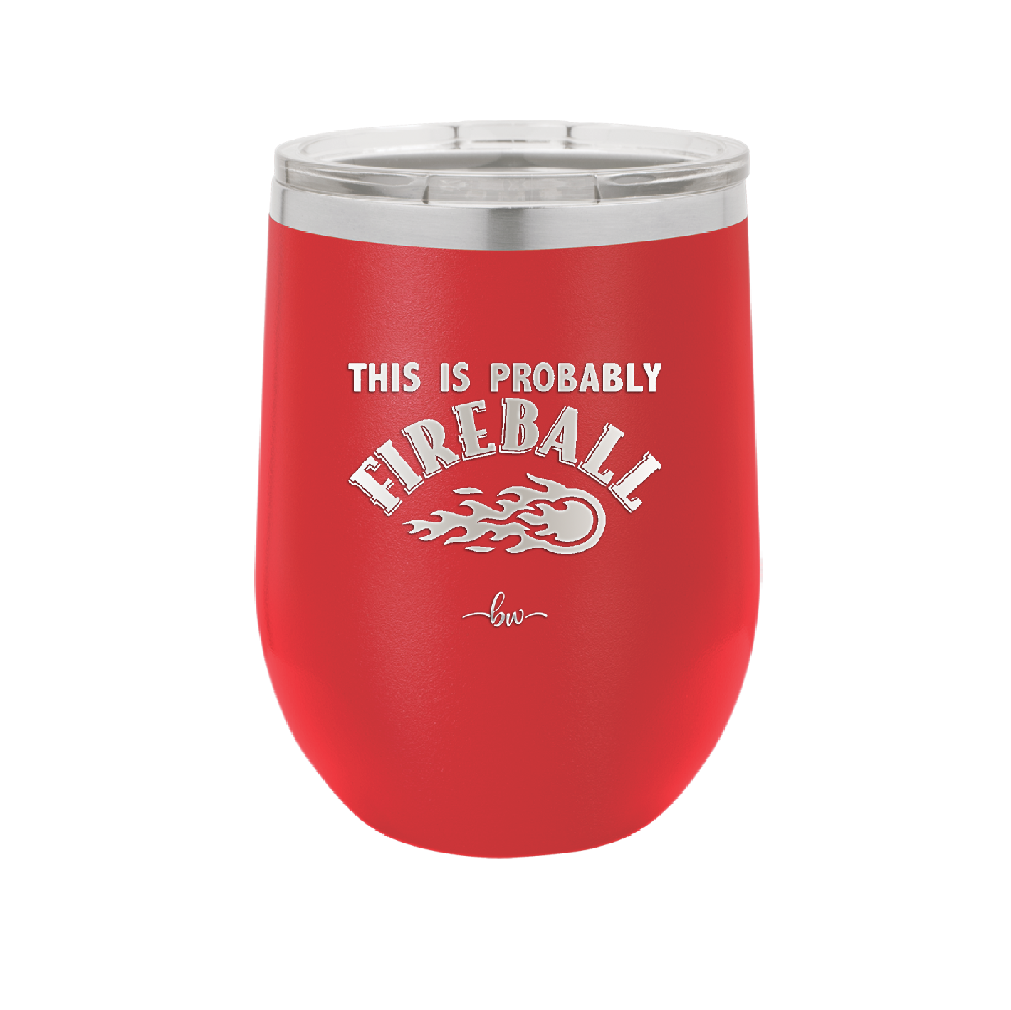 This is Probably Fireball - Laser Engraved Stainless Steel Drinkware - 1005 -