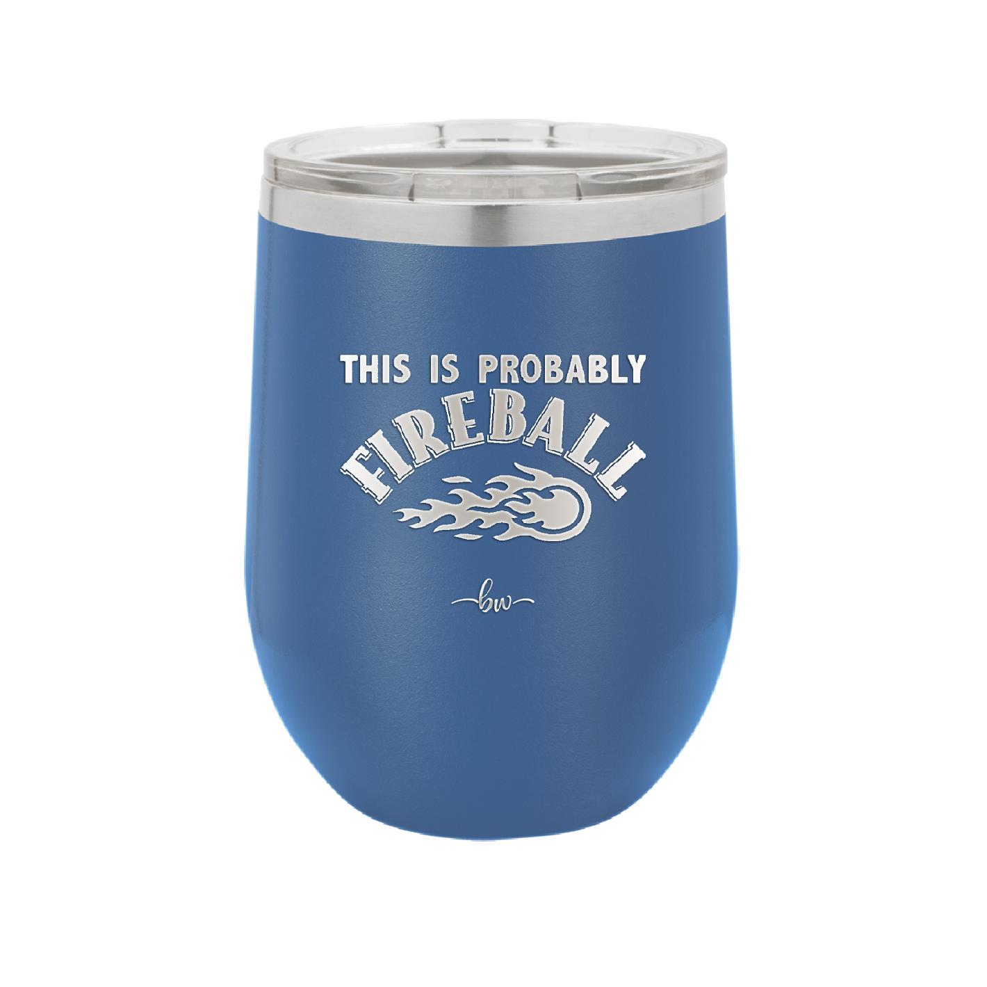 This is Probably Fireball - Laser Engraved Stainless Steel Drinkware - 1005 -