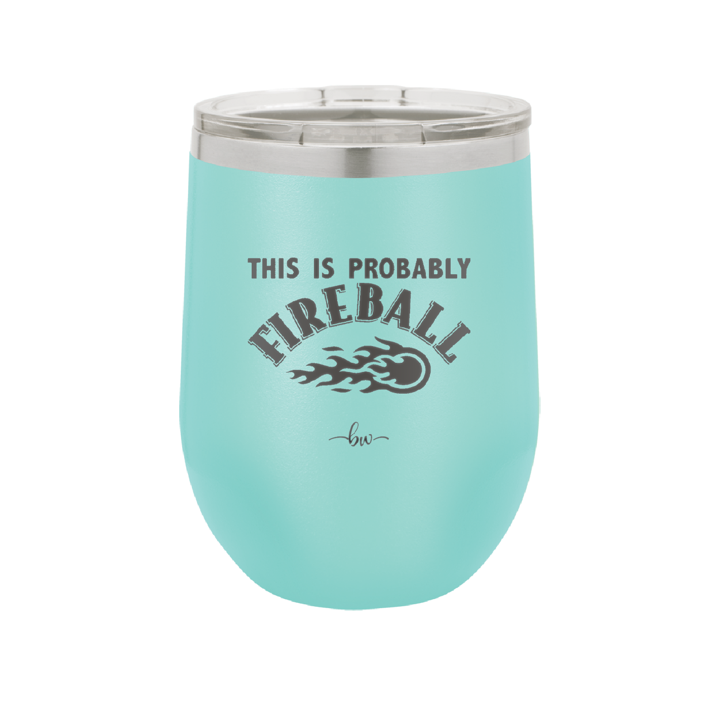 This is Probably Fireball - Laser Engraved Stainless Steel Drinkware - 1005 -