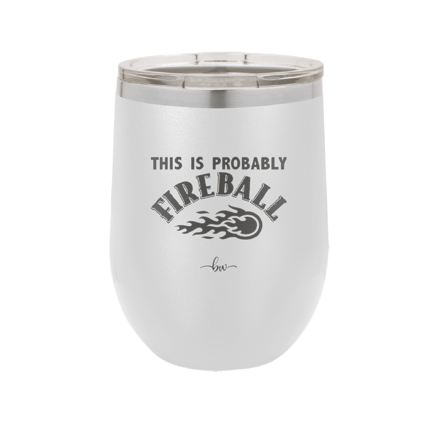 This is Probably Fireball - Laser Engraved Stainless Steel Drinkware - 1005 -