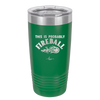 This is Probably Fireball - Laser Engraved Stainless Steel Drinkware - 1005 -