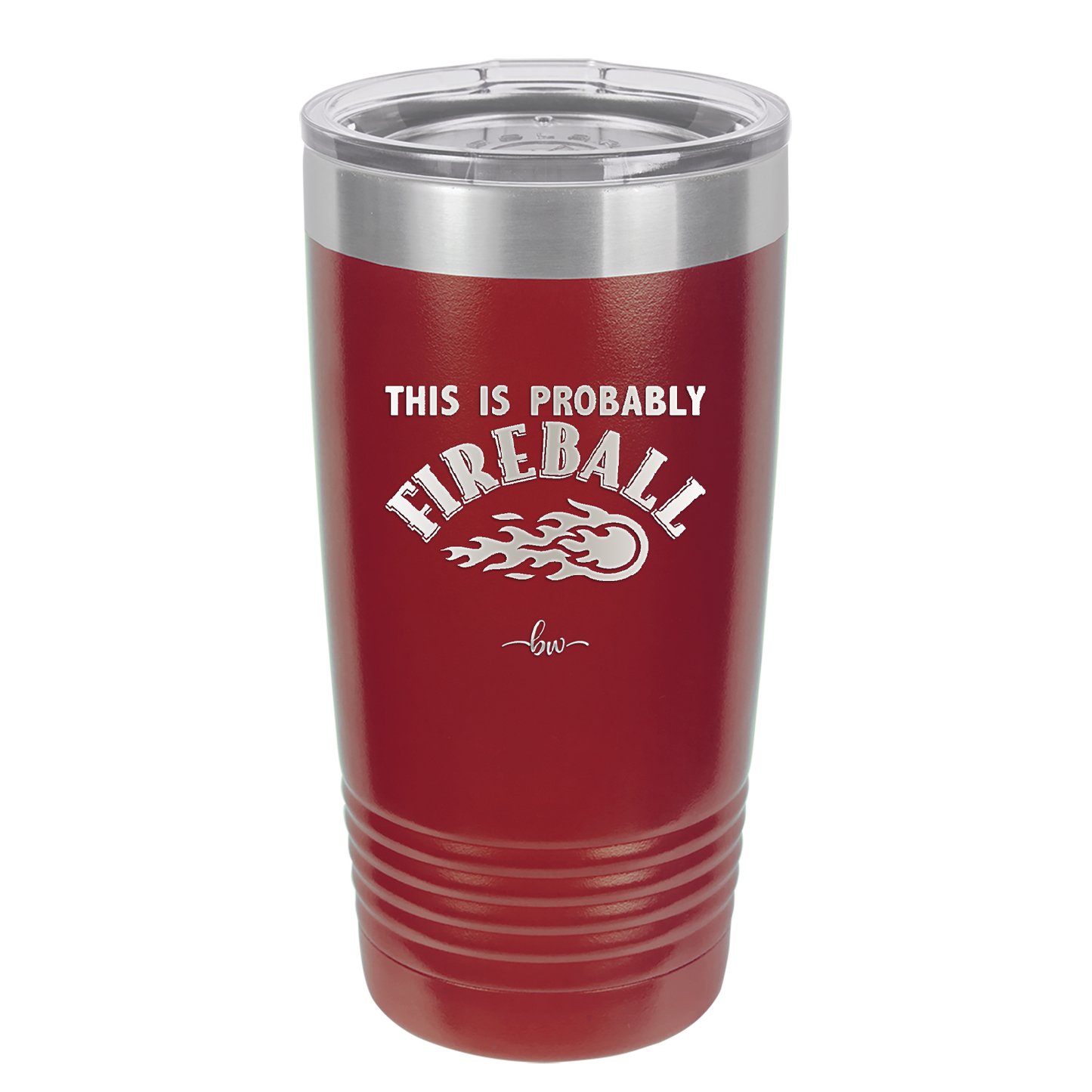 This is Probably Fireball - Laser Engraved Stainless Steel Drinkware - 1005 -