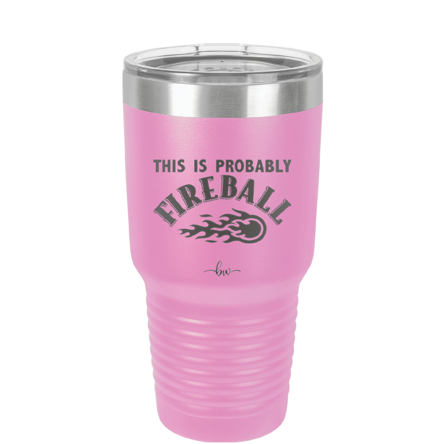 This is Probably Fireball - Laser Engraved Stainless Steel Drinkware - 1005 -