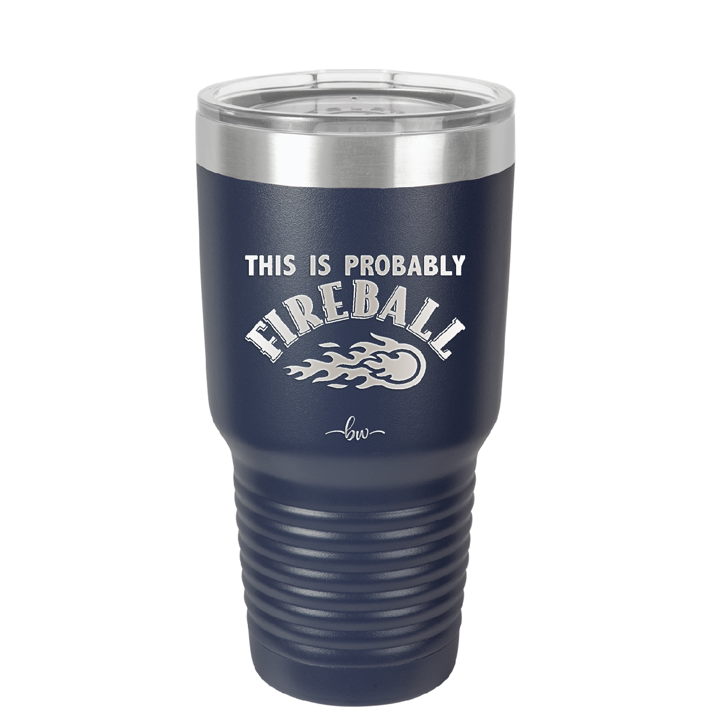 This is Probably Fireball - Laser Engraved Stainless Steel Drinkware - 1005 -
