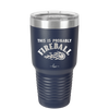 This is Probably Fireball - Laser Engraved Stainless Steel Drinkware - 1005 -