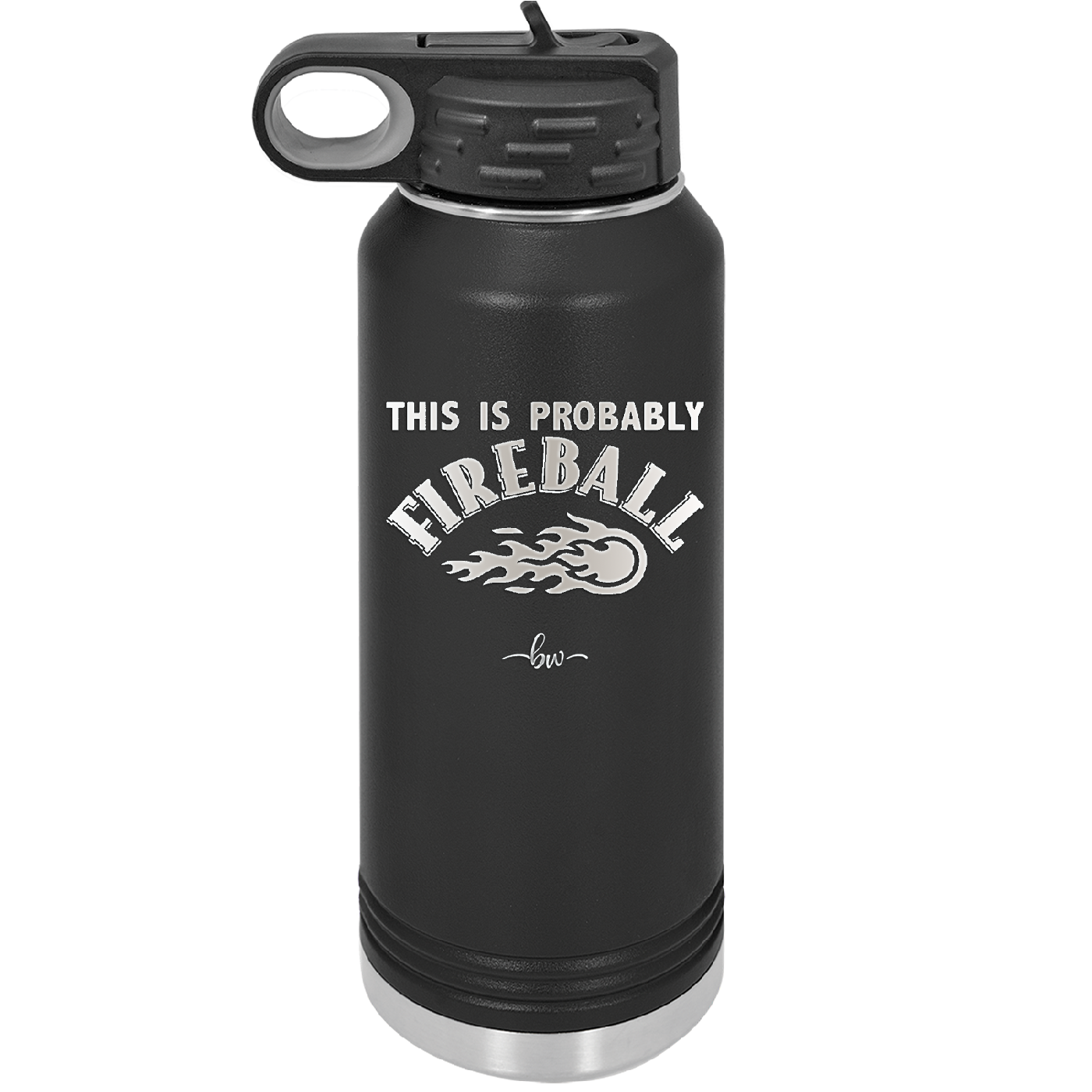 This is Probably Fireball - Laser Engraved Stainless Steel Drinkware - 1005 -