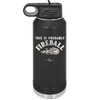 This is Probably Fireball - Laser Engraved Stainless Steel Drinkware - 1005 -