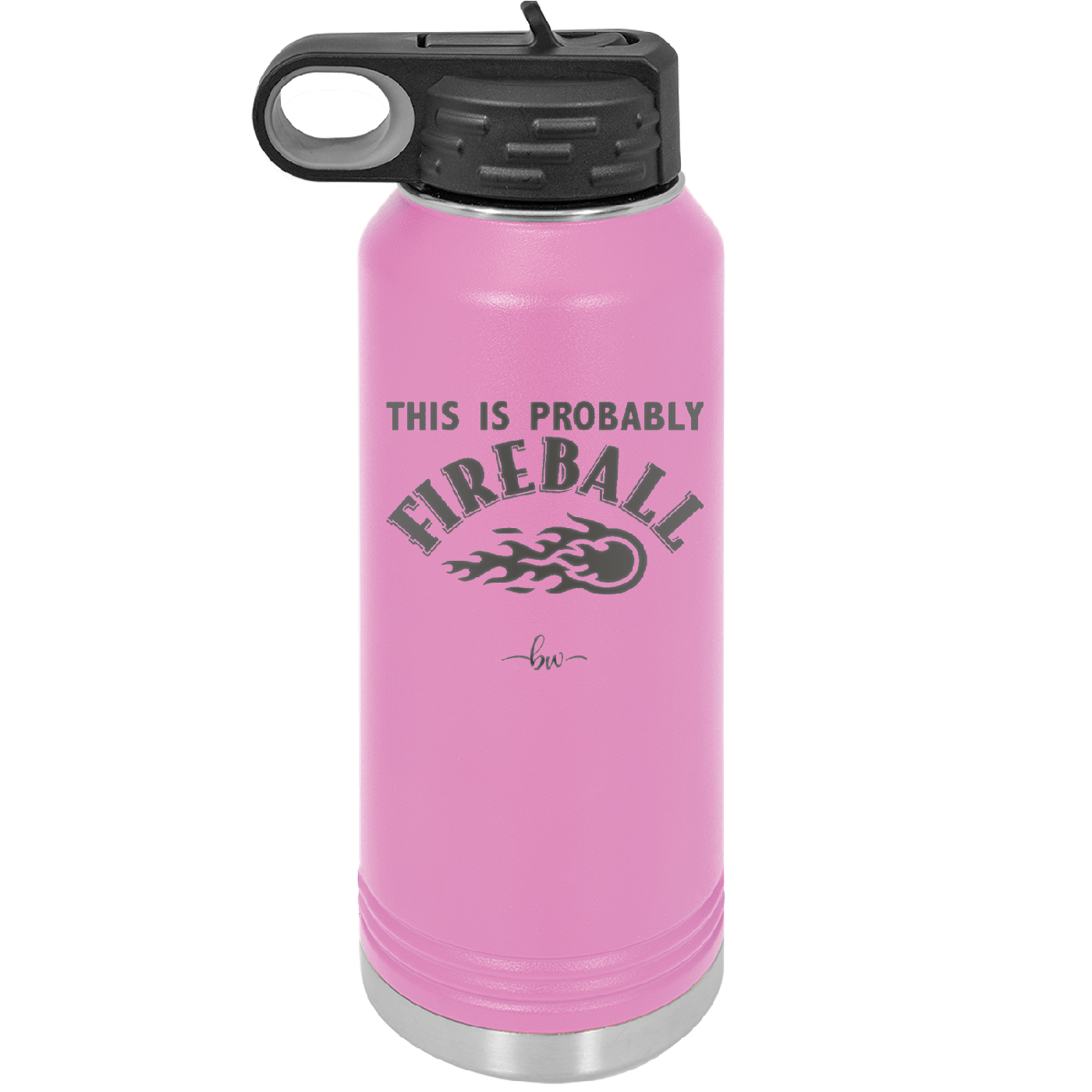 This is Probably Fireball - Laser Engraved Stainless Steel Drinkware - 1005 -