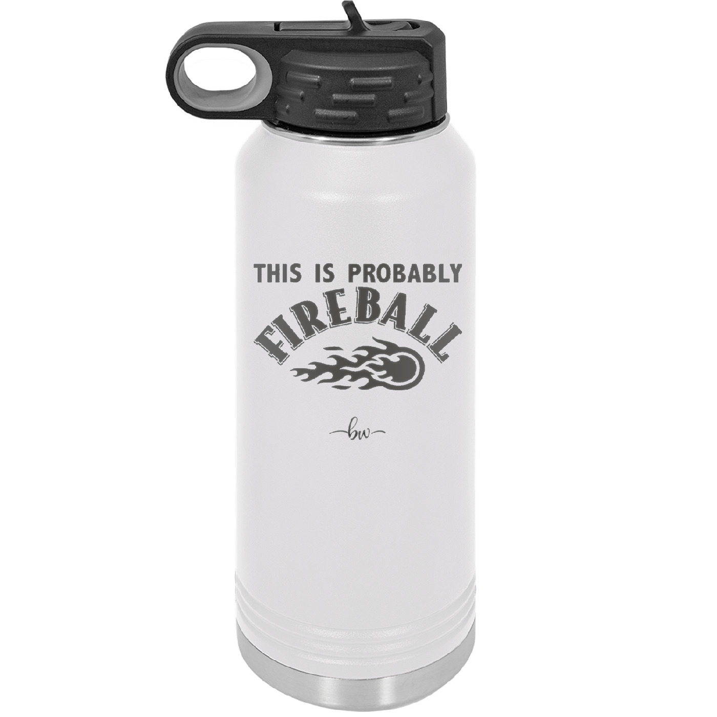 This is Probably Fireball - Laser Engraved Stainless Steel Drinkware - 1005 -
