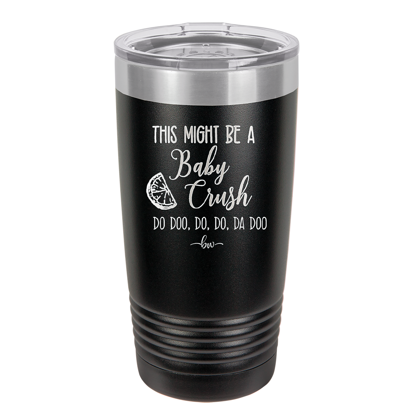 This Might Be a Baby Crush - Laser Engraved Stainless Steel Drinkware - 1006 -