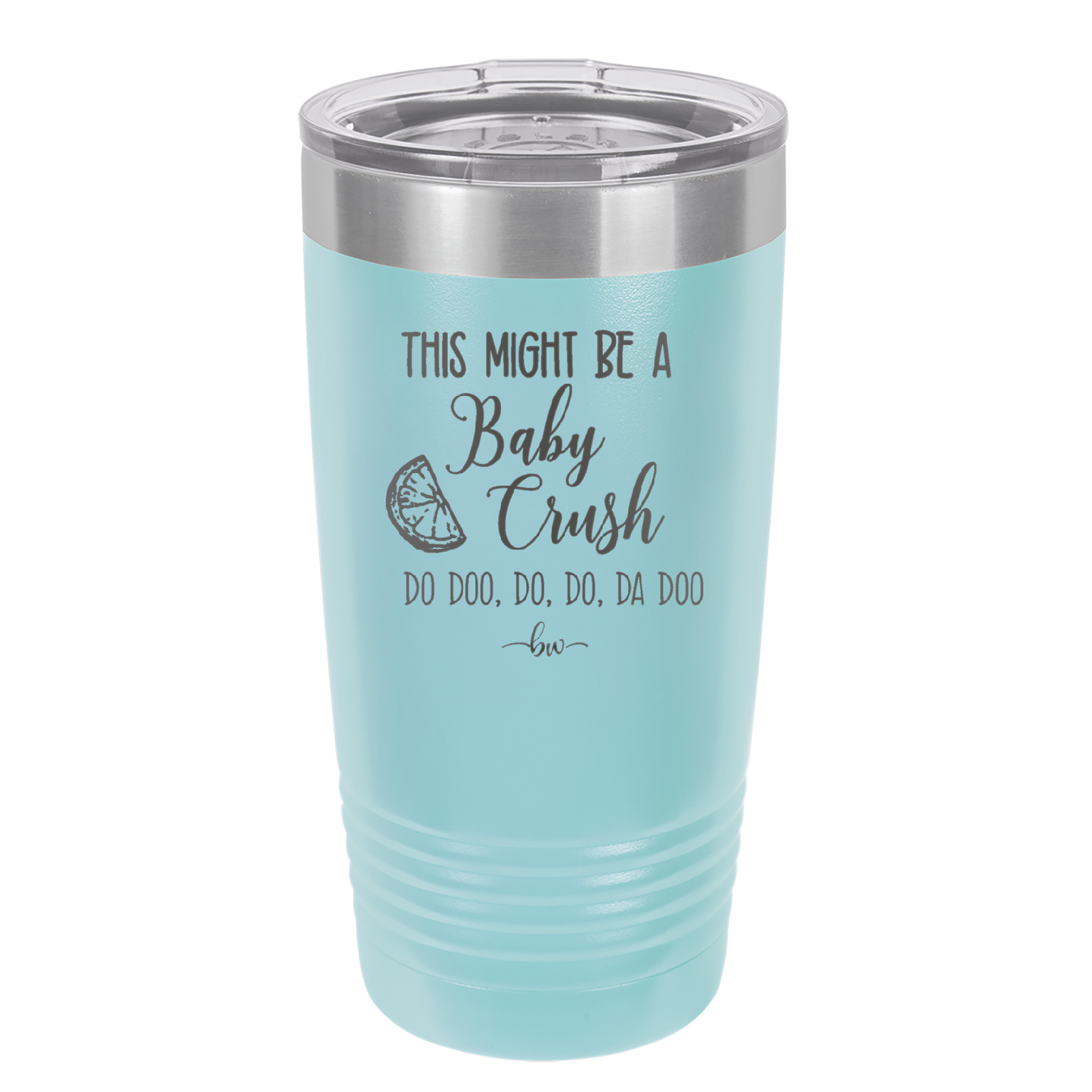 This Might Be a Baby Crush - Laser Engraved Stainless Steel Drinkware - 1006 -