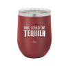 This Could Be Tequila - Laser Engraved Stainless Steel Drinkware - 1007 -