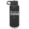 This Could Be Tequila - Laser Engraved Stainless Steel Drinkware - 1007 -