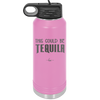 This Could Be Tequila - Laser Engraved Stainless Steel Drinkware - 1007 -