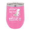 You Can't Buy Love but You Can Rescue It - Laser Engraved Stainless Steel Drinkware - 1012 -