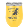 You Can't Buy Love but You Can Rescue It - Laser Engraved Stainless Steel Drinkware - 1012 -