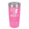 You Can't Buy Love but You Can Rescue It - Laser Engraved Stainless Steel Drinkware - 1012 -