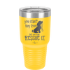 You Can't Buy Love but You Can Rescue It - Laser Engraved Stainless Steel Drinkware - 1012 -