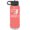 You Can't Buy Love but You Can Rescue It - Laser Engraved Stainless Steel Drinkware - 1012 -