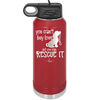 You Can't Buy Love but You Can Rescue It - Laser Engraved Stainless Steel Drinkware - 1012 -