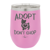 Adopt Don't Shop - Laser Engraved Stainless Steel Drinkware - 1013 -