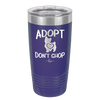 Adopt Don't Shop - Laser Engraved Stainless Steel Drinkware - 1013 -