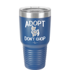 Adopt Don't Shop - Laser Engraved Stainless Steel Drinkware - 1013 -
