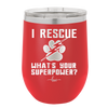 I Rescue what is Your Superpower - Laser Engraved Stainless Steel Drinkware - 1014 -