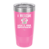 I Rescue what is Your Superpower - Laser Engraved Stainless Steel Drinkware - 1014 -