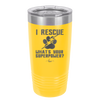 I Rescue what is Your Superpower - Laser Engraved Stainless Steel Drinkware - 1014 -