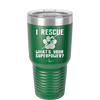 I Rescue what is Your Superpower - Laser Engraved Stainless Steel Drinkware - 1014 -