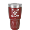 I Rescue what is Your Superpower - Laser Engraved Stainless Steel Drinkware - 1014 -
