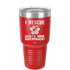 I Rescue what is Your Superpower - Laser Engraved Stainless Steel Drinkware - 1014 -