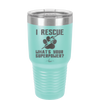 I Rescue what is Your Superpower - Laser Engraved Stainless Steel Drinkware - 1014 -