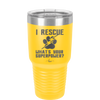 I Rescue what is Your Superpower - Laser Engraved Stainless Steel Drinkware - 1014 -