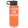 I Rescue what is Your Superpower - Laser Engraved Stainless Steel Drinkware - 1014 -