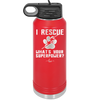 I Rescue what is Your Superpower - Laser Engraved Stainless Steel Drinkware - 1014 -