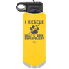 I Rescue what is Your Superpower - Laser Engraved Stainless Steel Drinkware - 1014 -