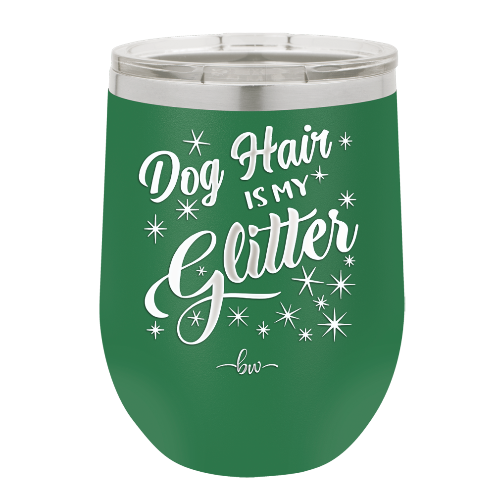 Dog Hair is My Glitter - Laser Engraved Stainless Steel Drinkware - 1015 -