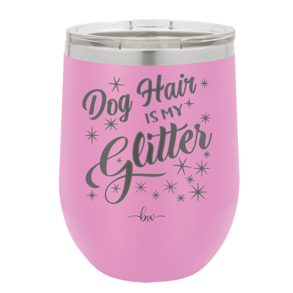 Dog Hair is My Glitter - Laser Engraved Stainless Steel Drinkware - 1015 -