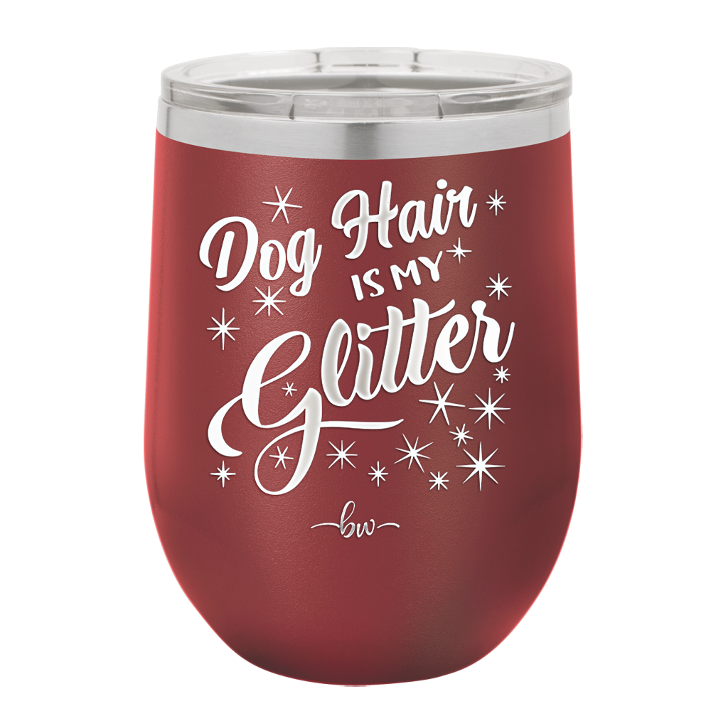Dog Hair is My Glitter - Laser Engraved Stainless Steel Drinkware - 1015 -