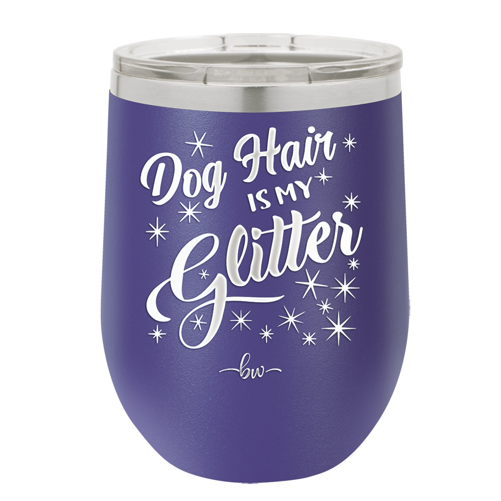 Dog Hair is My Glitter - Laser Engraved Stainless Steel Drinkware - 1015 -
