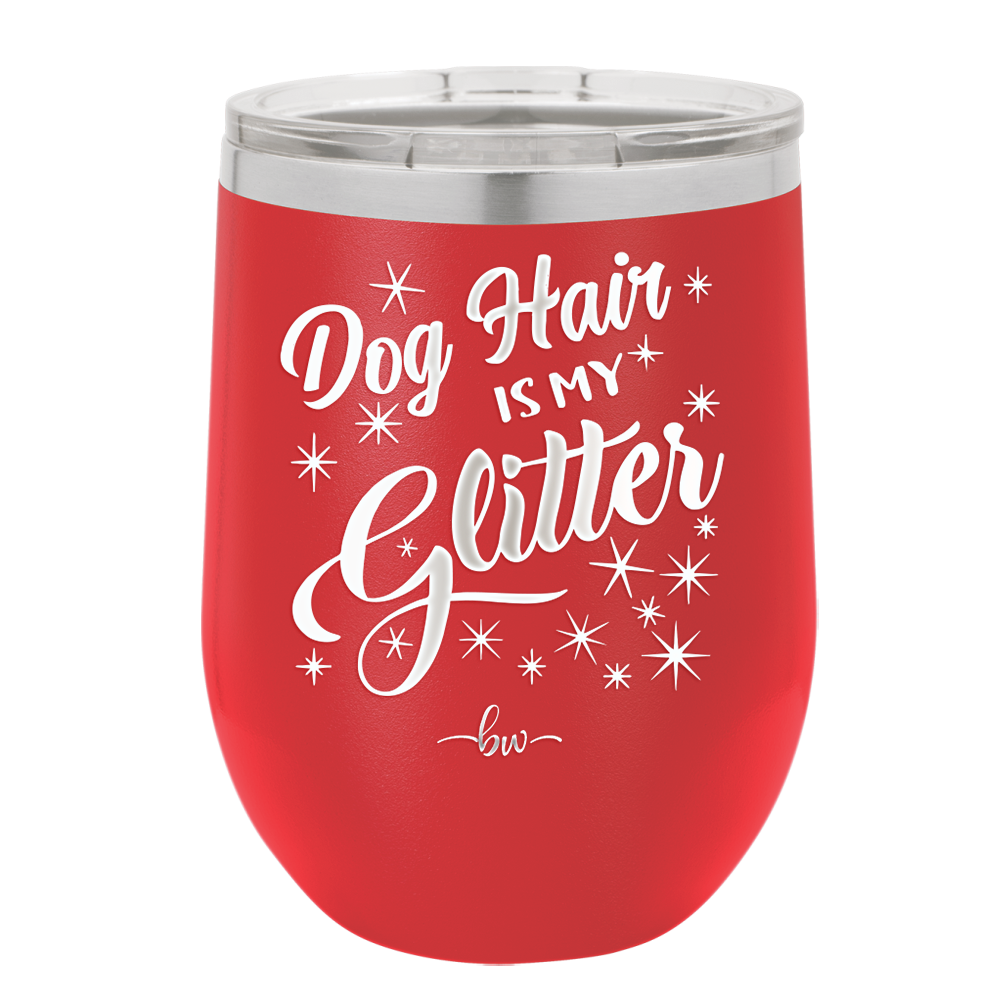 Dog Hair is My Glitter - Laser Engraved Stainless Steel Drinkware - 1015 -