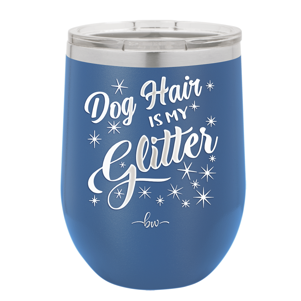 Dog Hair is My Glitter - Laser Engraved Stainless Steel Drinkware - 1015 -