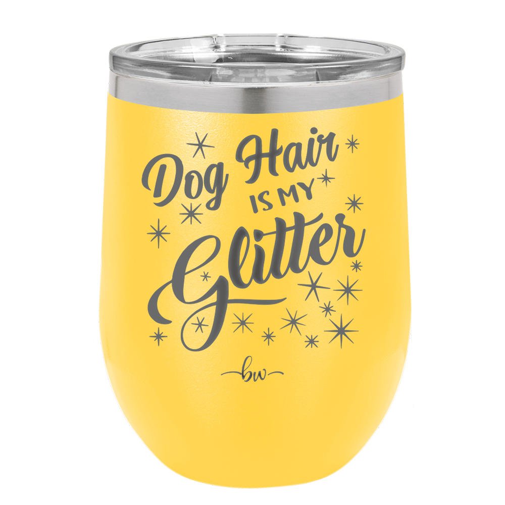 Dog Hair is My Glitter - Laser Engraved Stainless Steel Drinkware - 1015 -