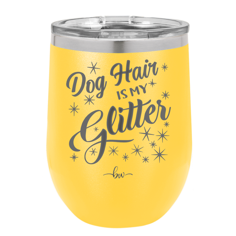 Dog Hair is My Glitter - Laser Engraved Stainless Steel Drinkware - 1015 -