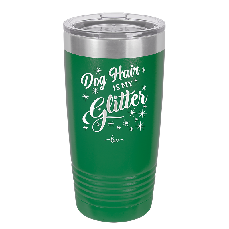 Dog Hair is My Glitter - Laser Engraved Stainless Steel Drinkware - 1015 -