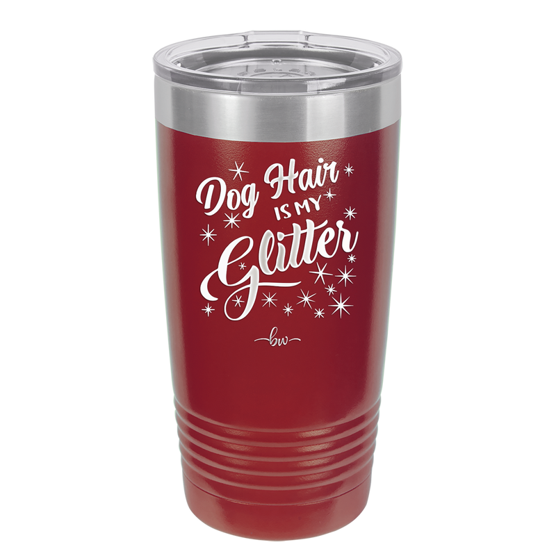 Dog Hair is My Glitter - Laser Engraved Stainless Steel Drinkware - 1015 -